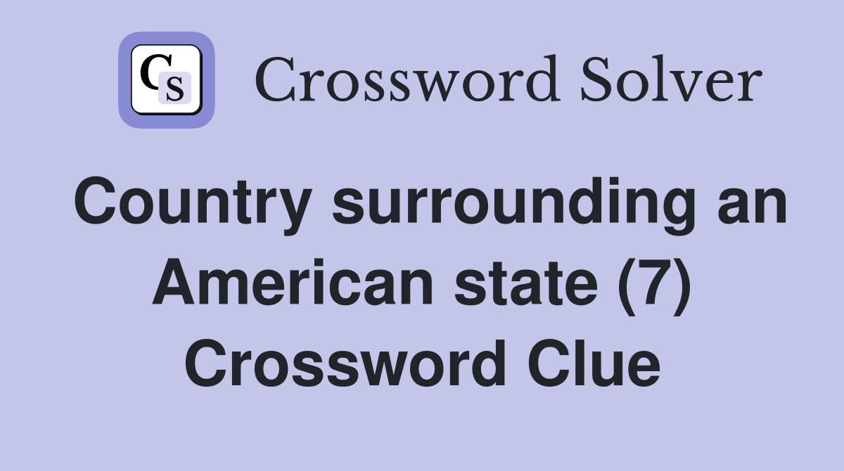 Country surrounding an American state (7) Crossword Clue