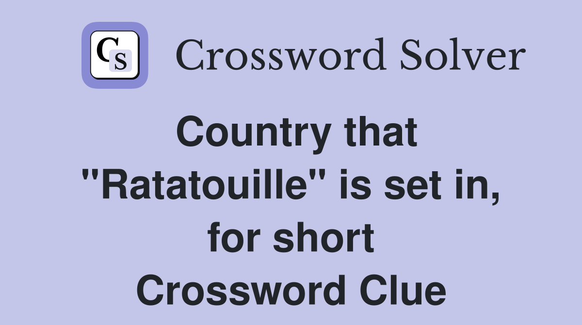 Country that "Ratatouille" is set in, for short Crossword Clue
