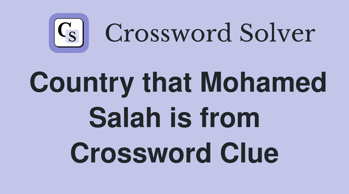 Country that Mohamed Salah is from Crossword Clue