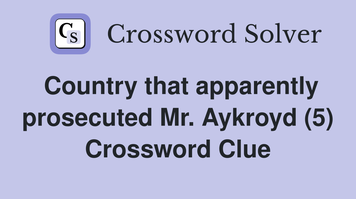 Country that apparently prosecuted Mr. Aykroyd (5) Crossword Clue