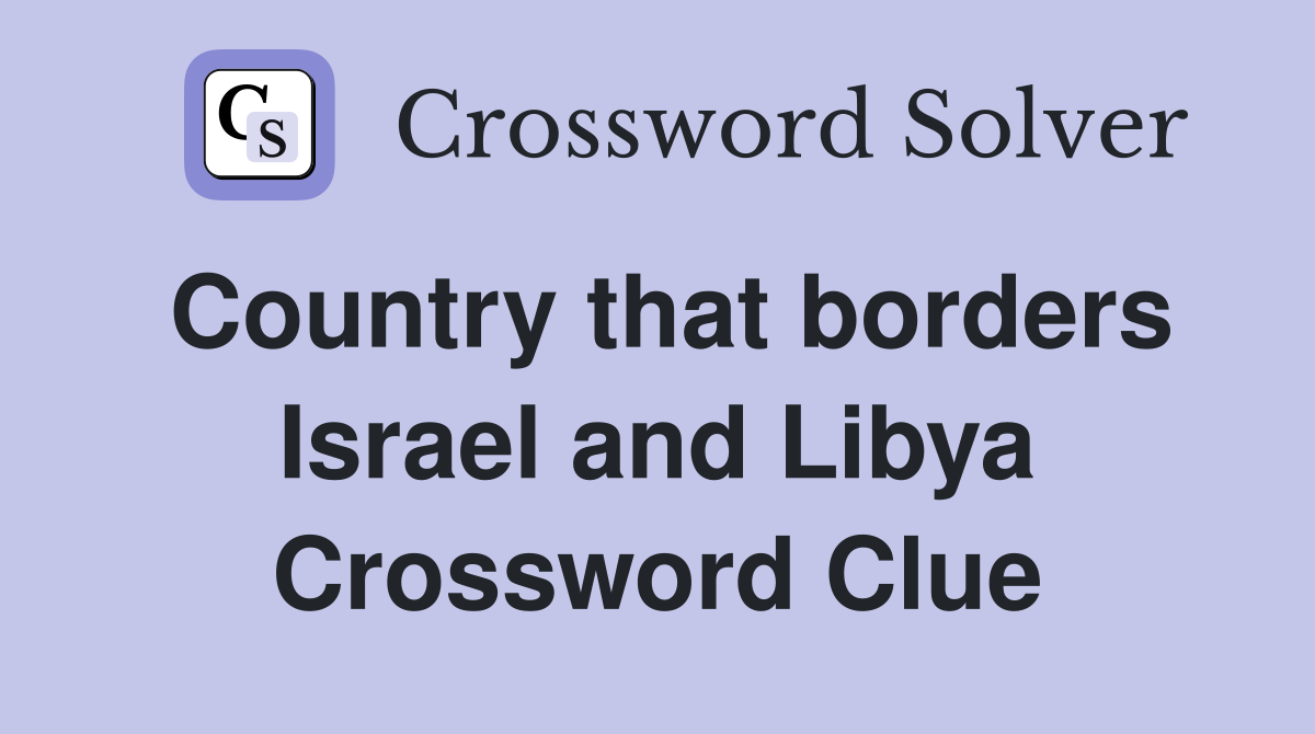 Country that borders Israel and Libya Crossword Clue