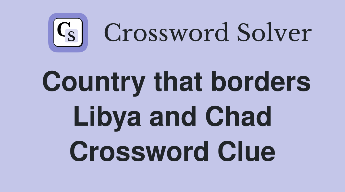 Country that borders Libya and Chad Crossword Clue