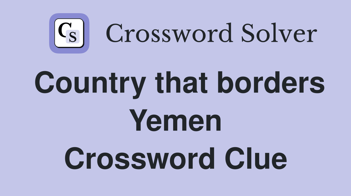 Country that borders Yemen Crossword Clue