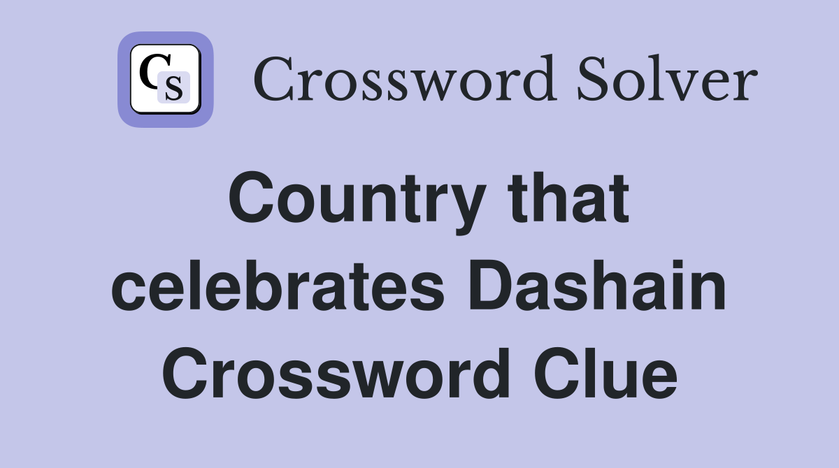 Country that celebrates Dashain Crossword Clue
