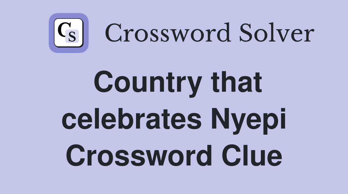 Country that celebrates Nyepi Crossword Clue