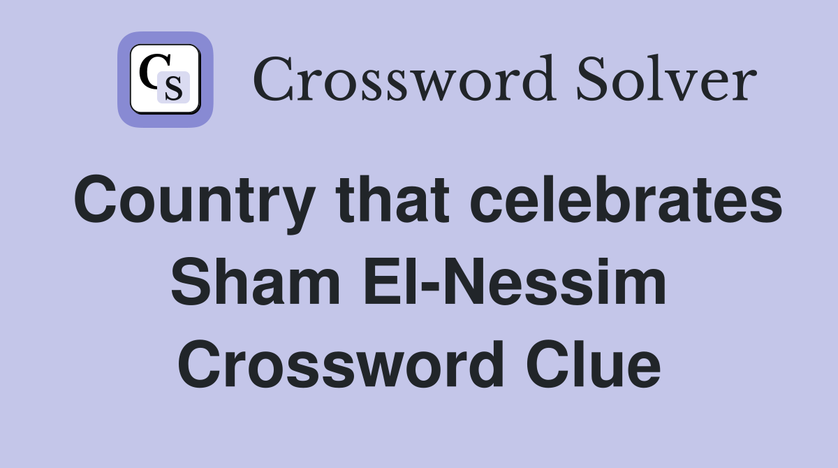 Country that celebrates Sham El-Nessim Crossword Clue
