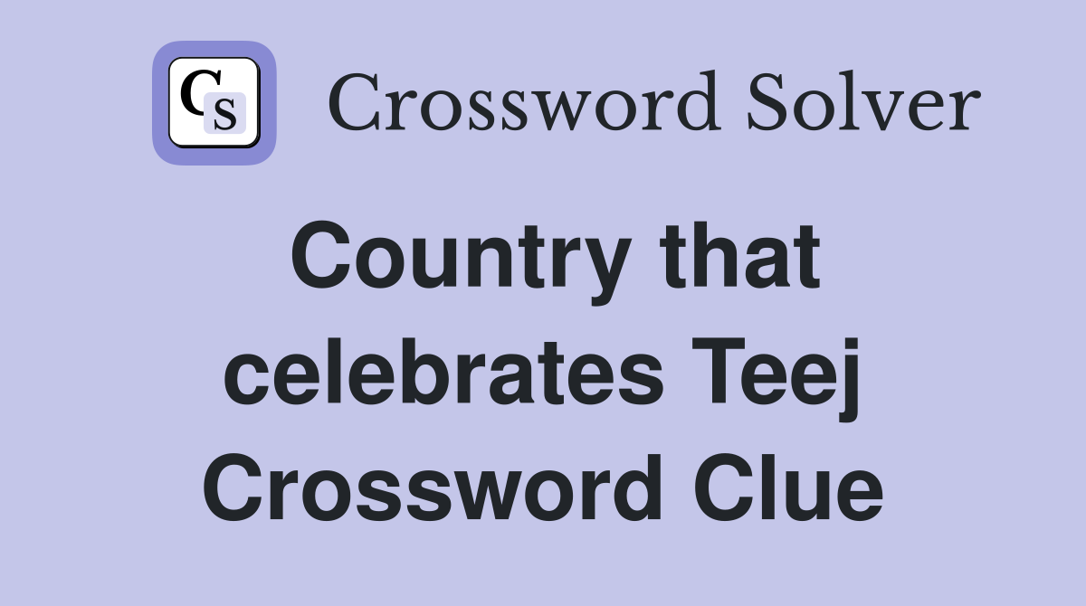Country that celebrates Teej Crossword Clue