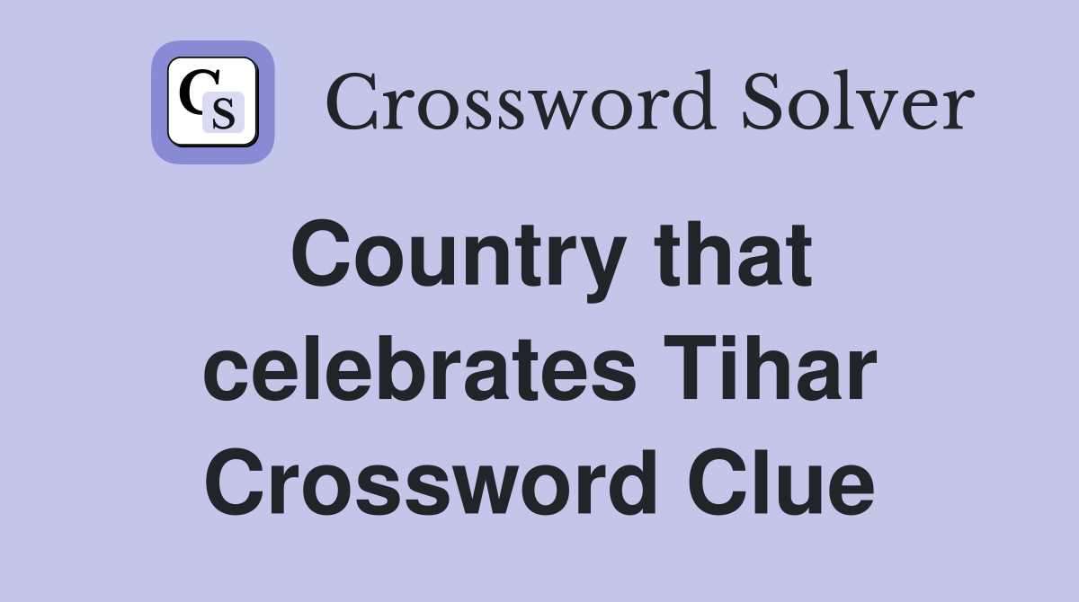 Country that celebrates Tihar Crossword Clue