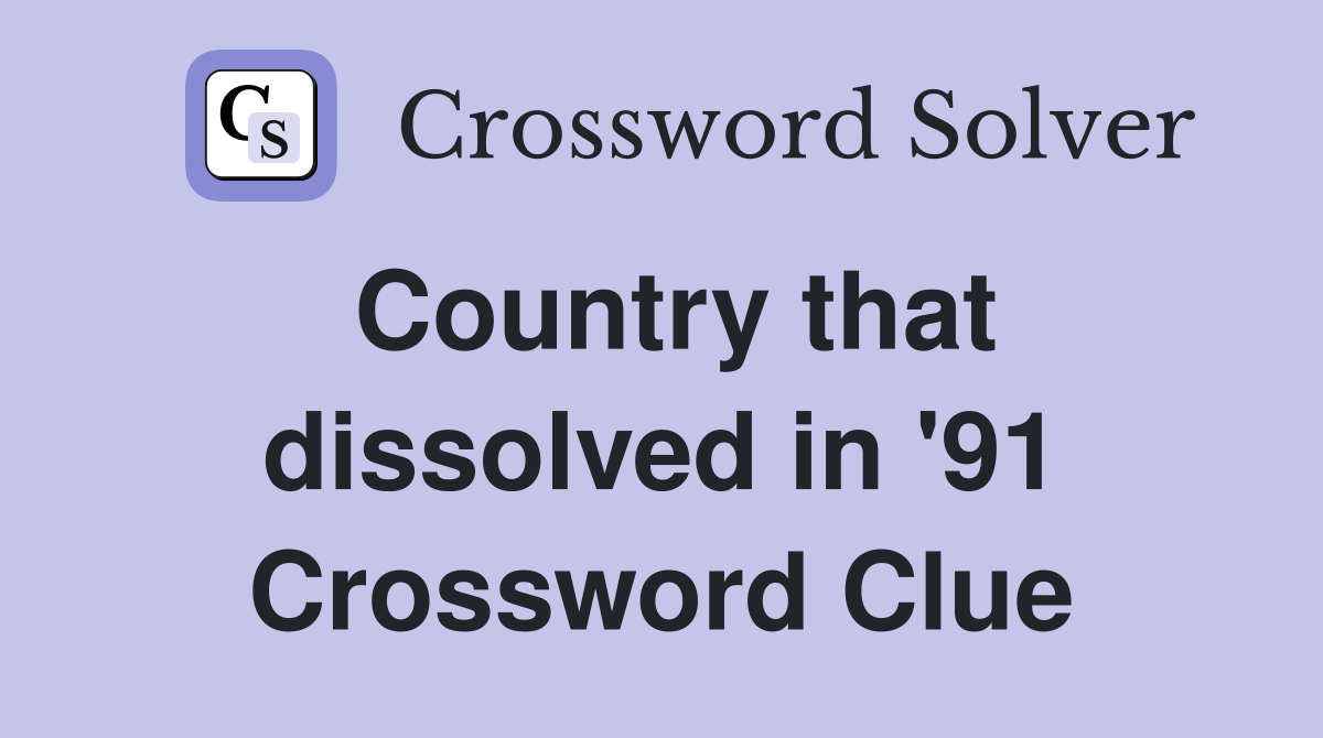 Country that dissolved in '91 Crossword Clue