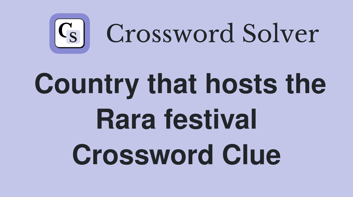 Country that hosts the Rara festival Crossword Clue