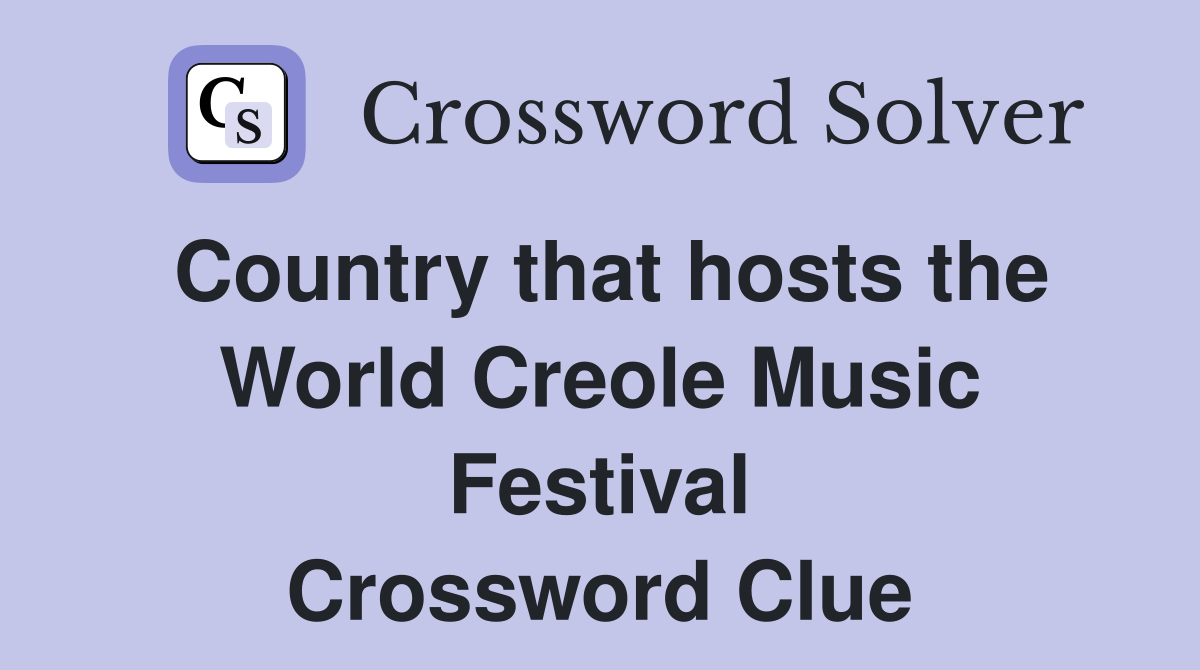 Country that hosts the World Creole Music Festival Crossword Clue