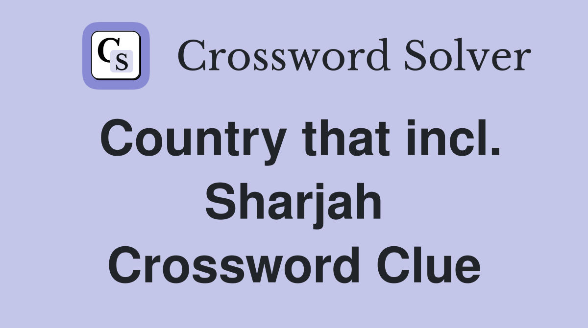 Country that incl. Sharjah Crossword Clue