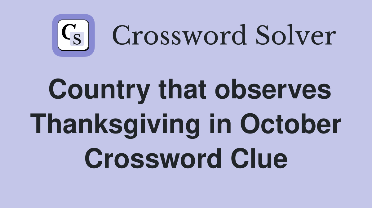 Country that observes Thanksgiving in October Crossword Clue
