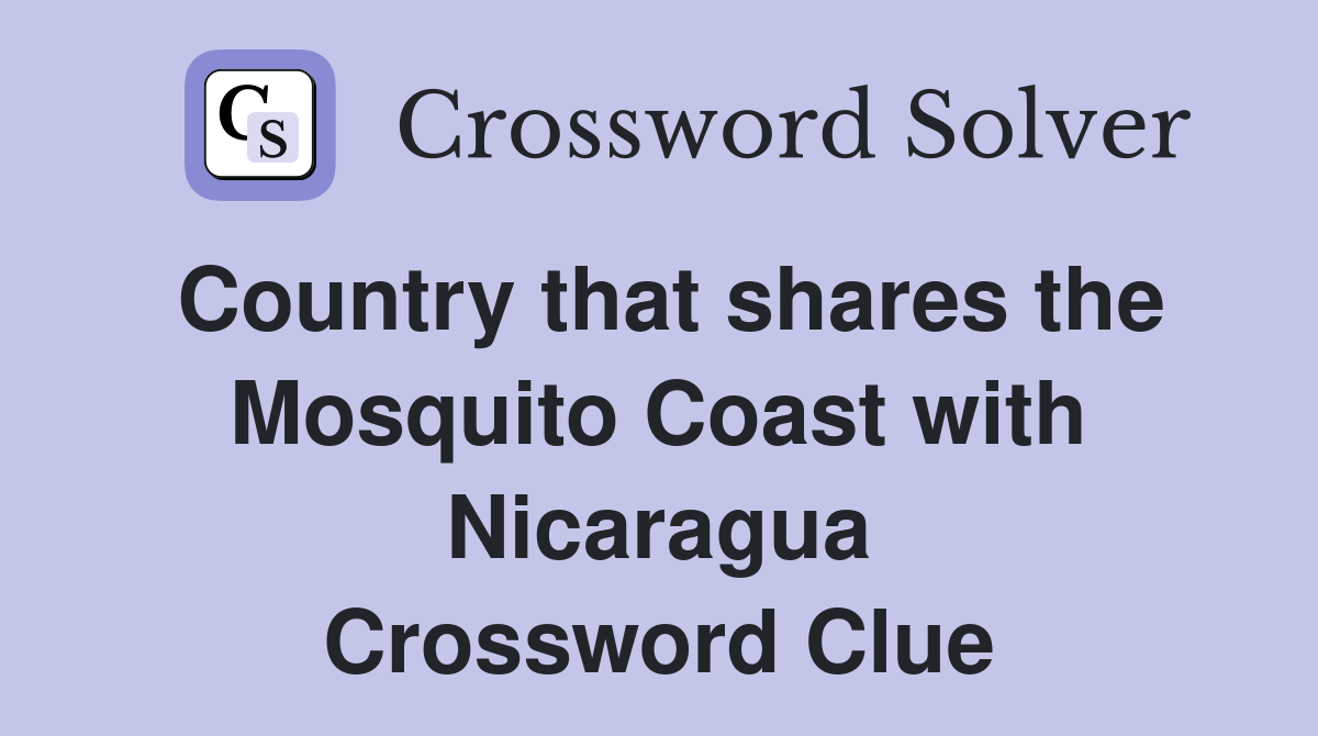 Country that shares the Mosquito Coast with Nicaragua Crossword Clue