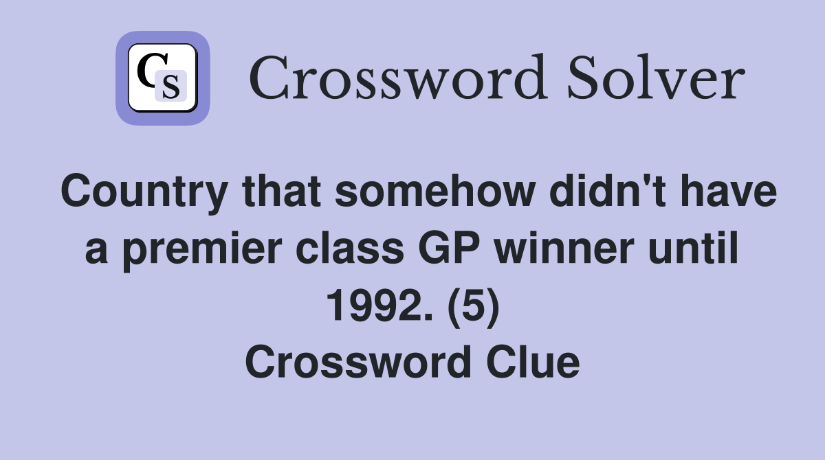 Country that somehow didn't have a premier class GP winner until 1992. (5) Crossword Clue