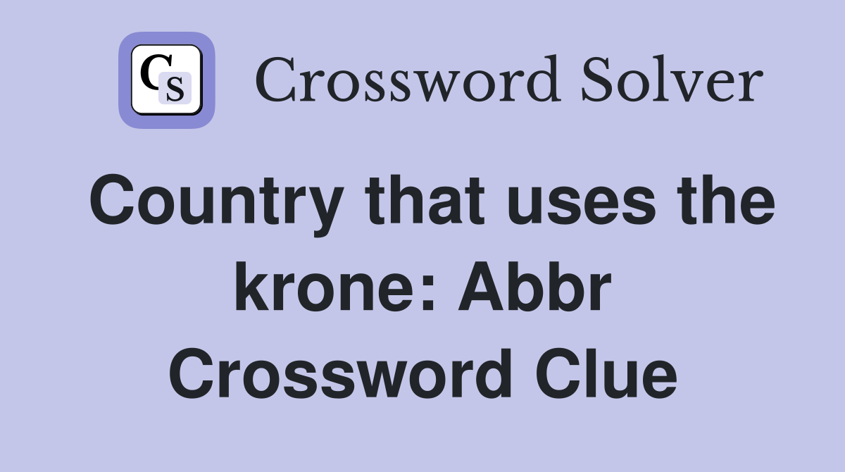 Country that uses the krone: Abbr Crossword Clue