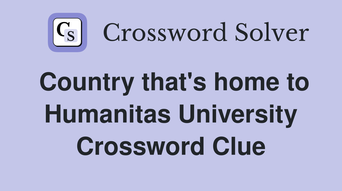 Country that's home to Humanitas University Crossword Clue
