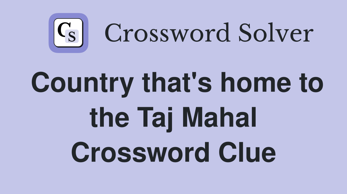 Country that's home to the Taj Mahal Crossword Clue