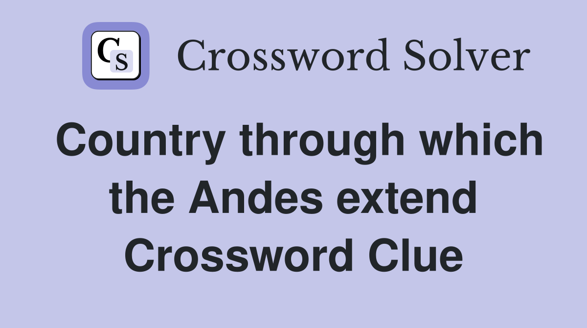 Country through which the Andes extend Crossword Clue