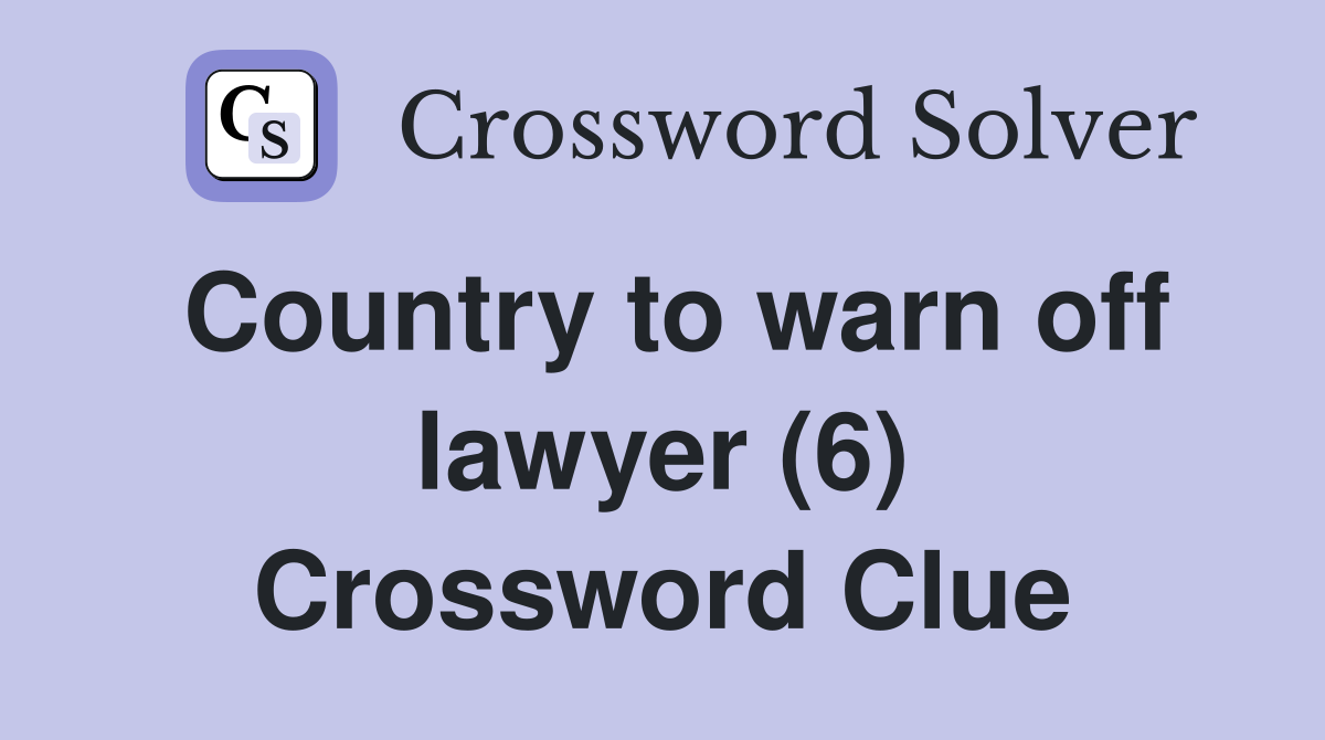 Country to warn off lawyer (6) Crossword Clue