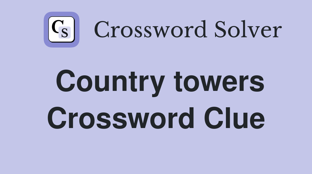 Country towers Crossword Clue