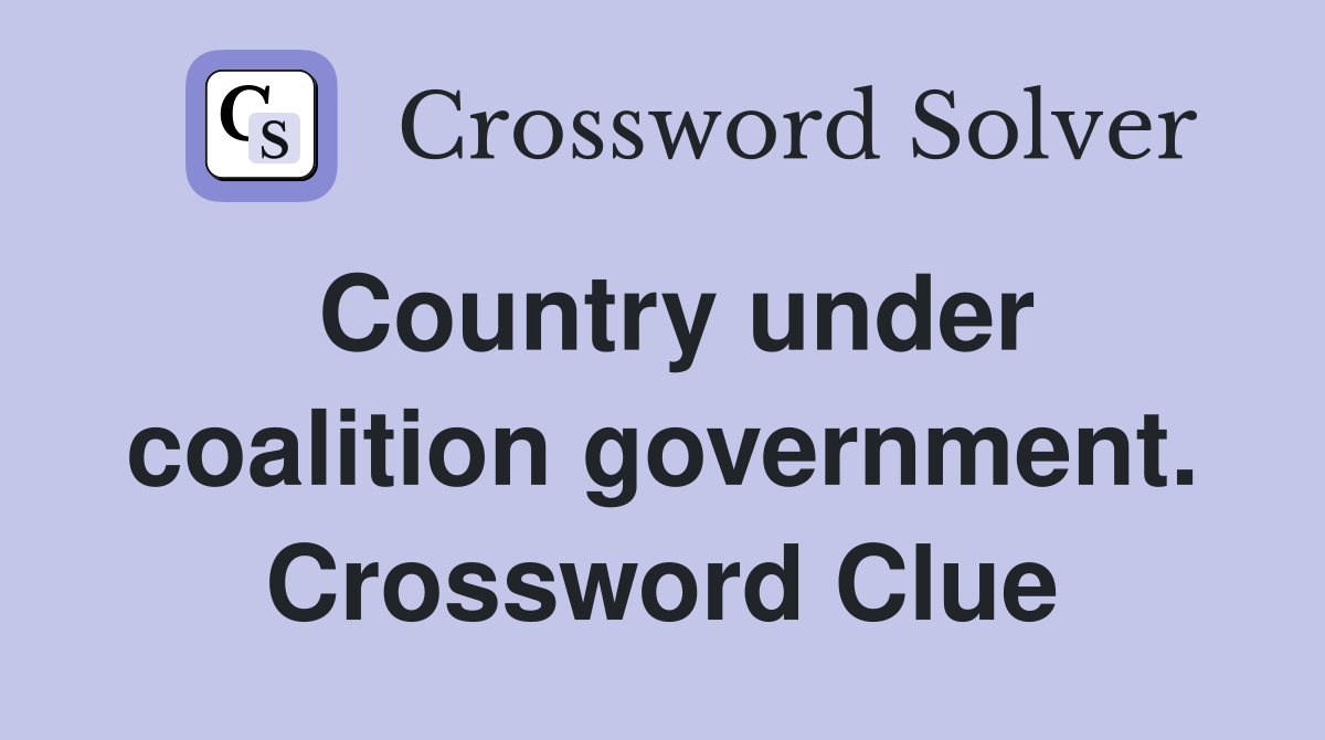 Country under coalition government. Crossword Clue