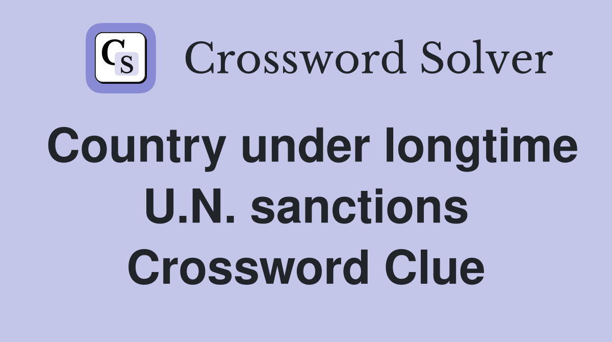 Country under longtime U.N. sanctions Crossword Clue