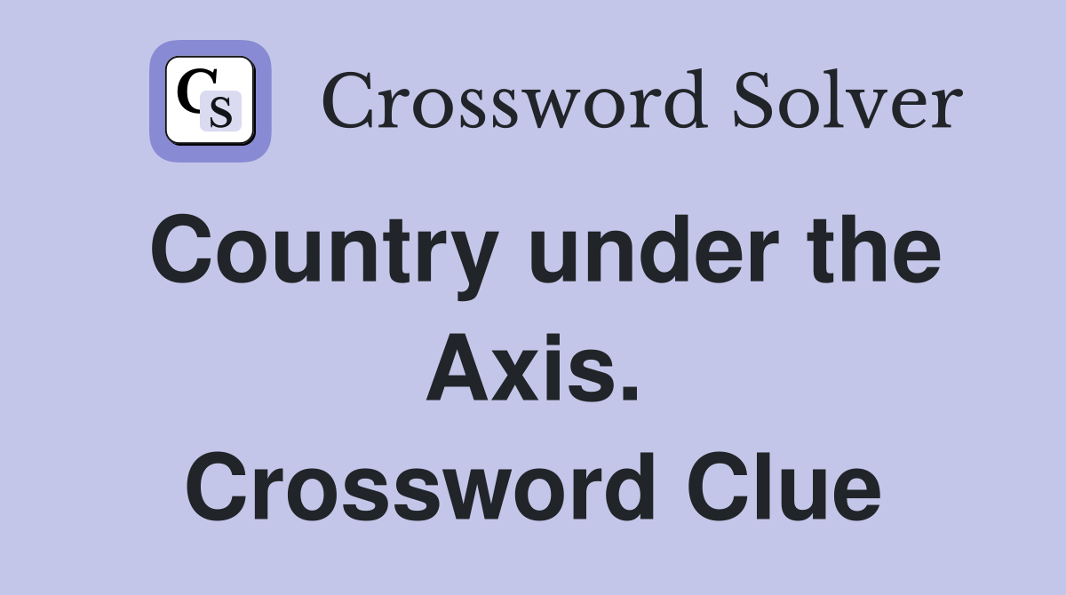 Country under the Axis. Crossword Clue