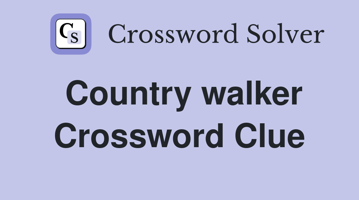 Country walker Crossword Clue