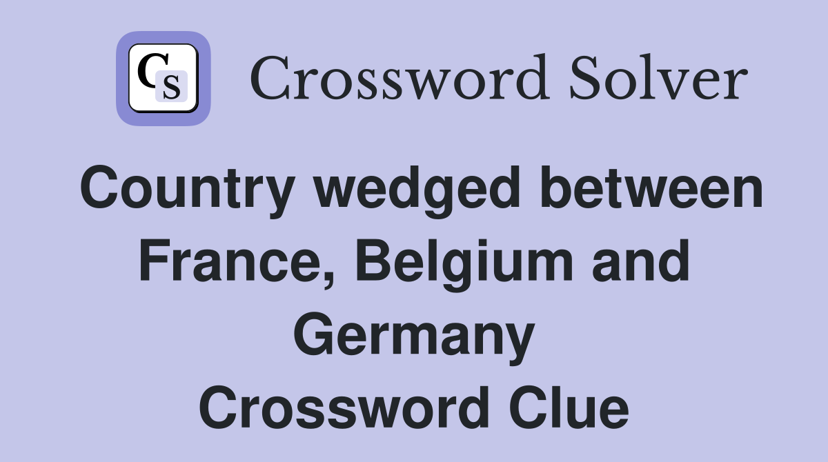 Country wedged between France, Belgium and Germany Crossword Clue