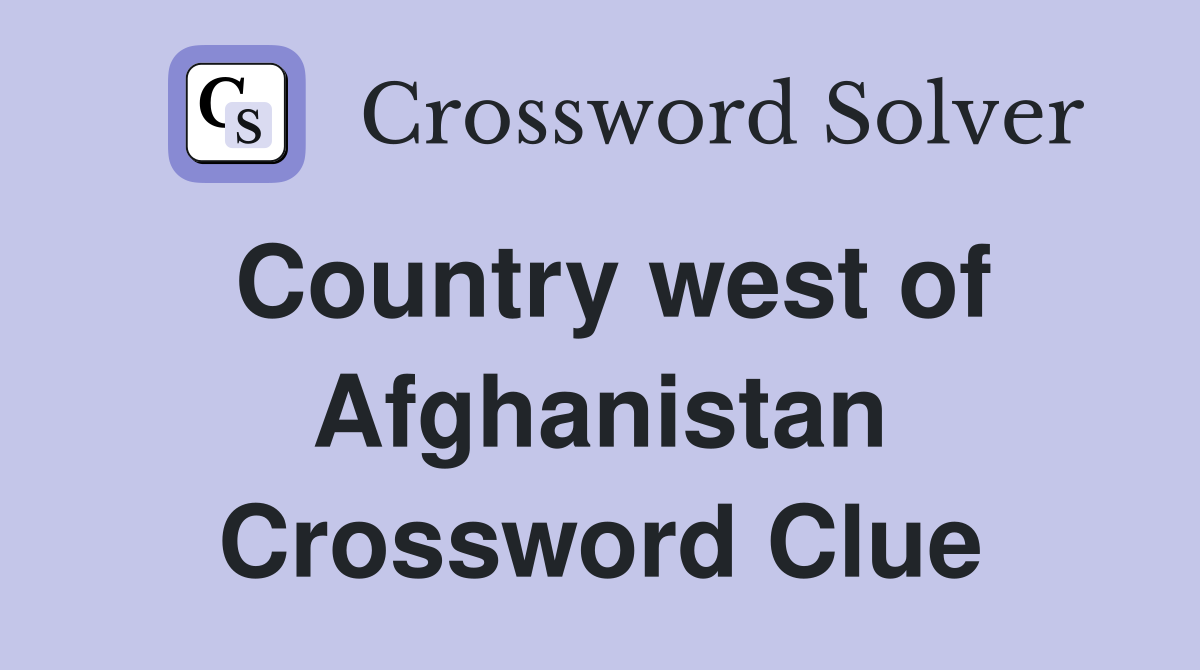 Country west of Afghanistan Crossword Clue