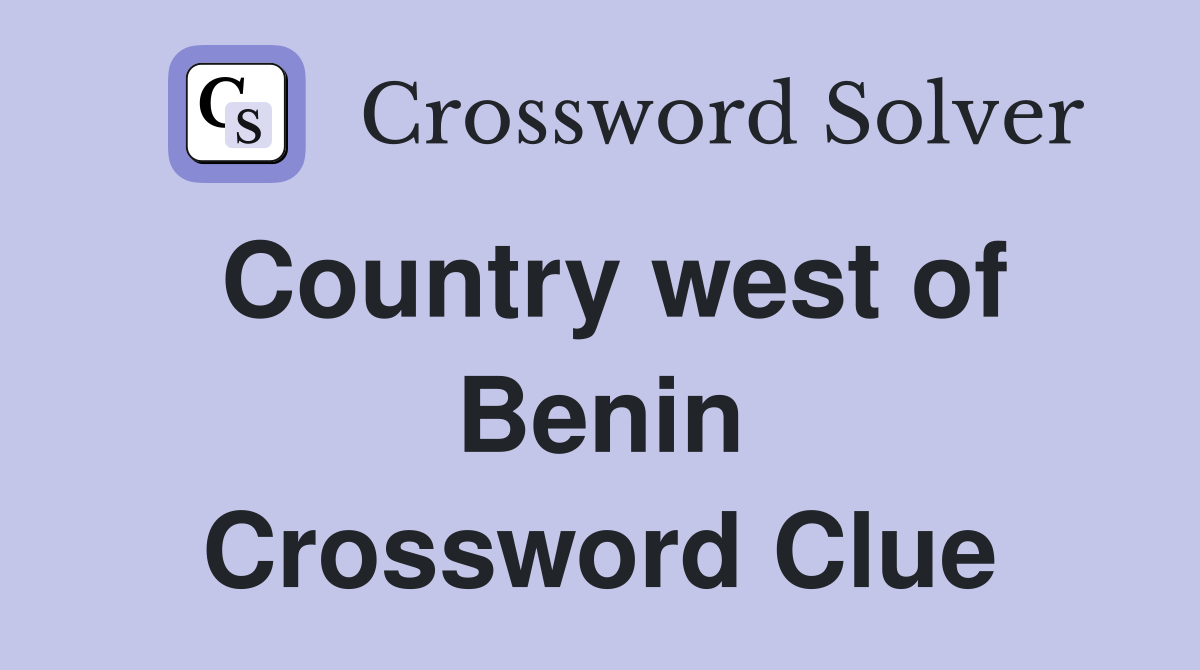 Country west of Benin Crossword Clue