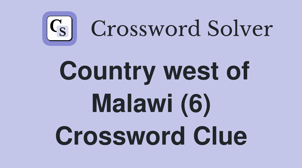Country west of Malawi (6) Crossword Clue