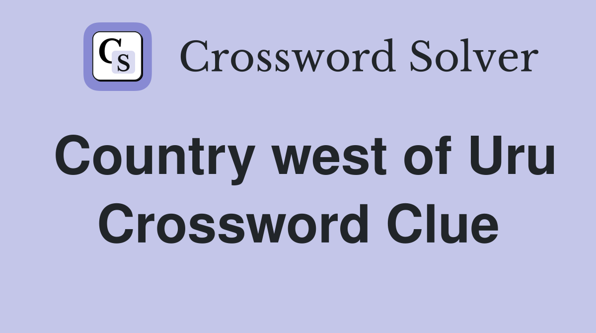 Country west of Uru Crossword Clue