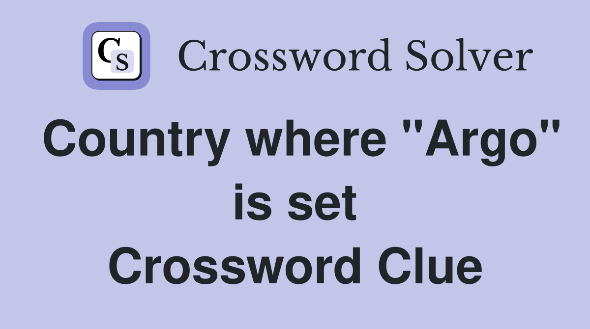 Country where "Argo" is set Crossword Clue