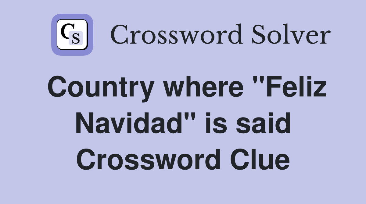Country where "Feliz Navidad" is said Crossword Clue