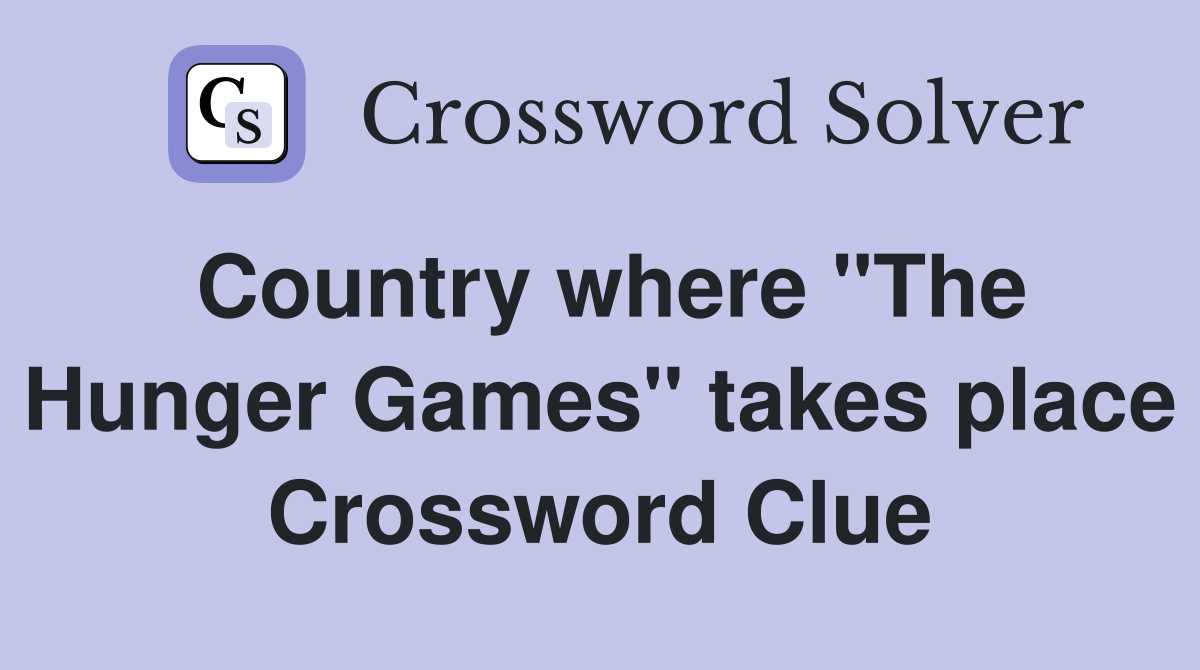 Country where "The Hunger Games" takes place Crossword Clue