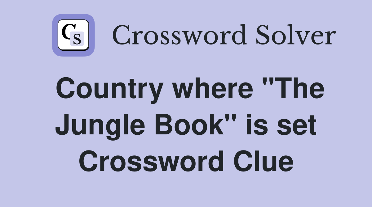 Country where "The Jungle Book" is set Crossword Clue