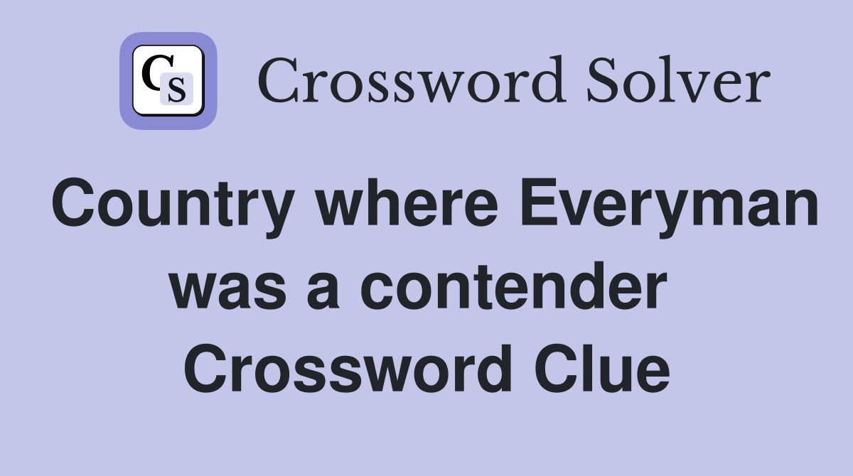 Country where Everyman was a contender  Crossword Clue