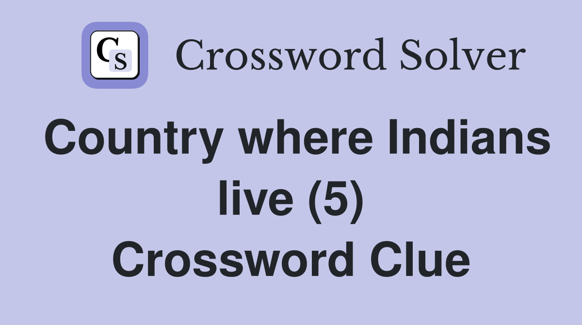 Country where Indians live (5) Crossword Clue