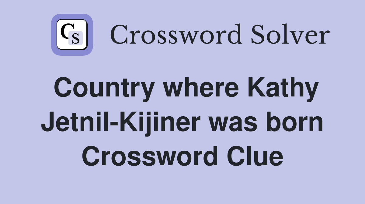 Country where Kathy Jetnil-Kijiner was born Crossword Clue