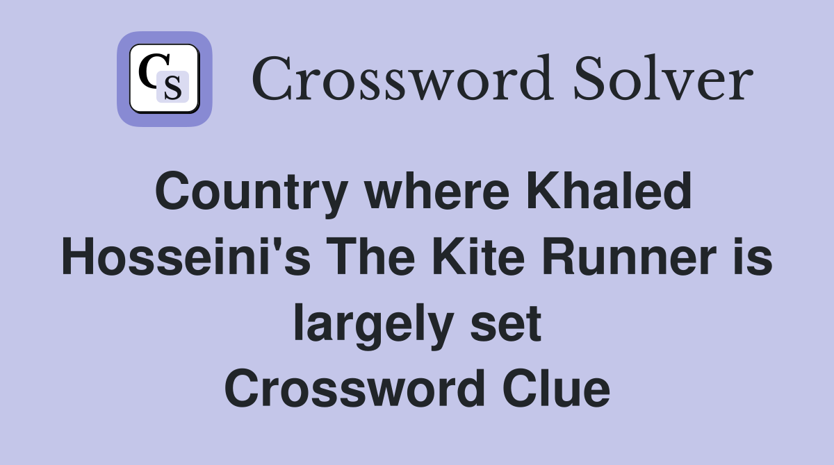 Country where Khaled Hosseini's The Kite Runner is largely set Crossword Clue