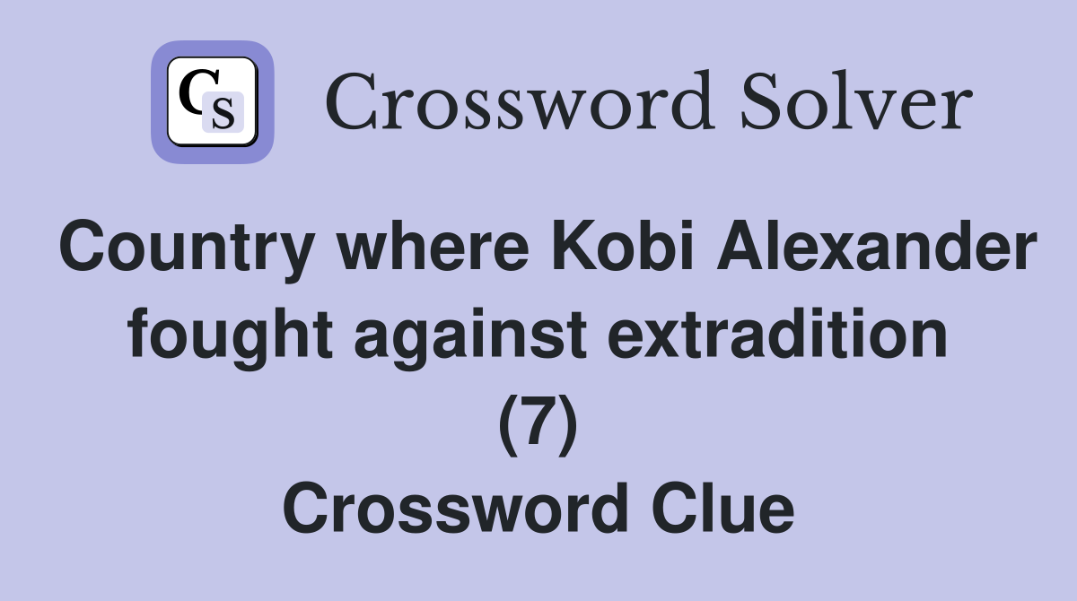 Country where Kobi Alexander fought against extradition (7) Crossword Clue