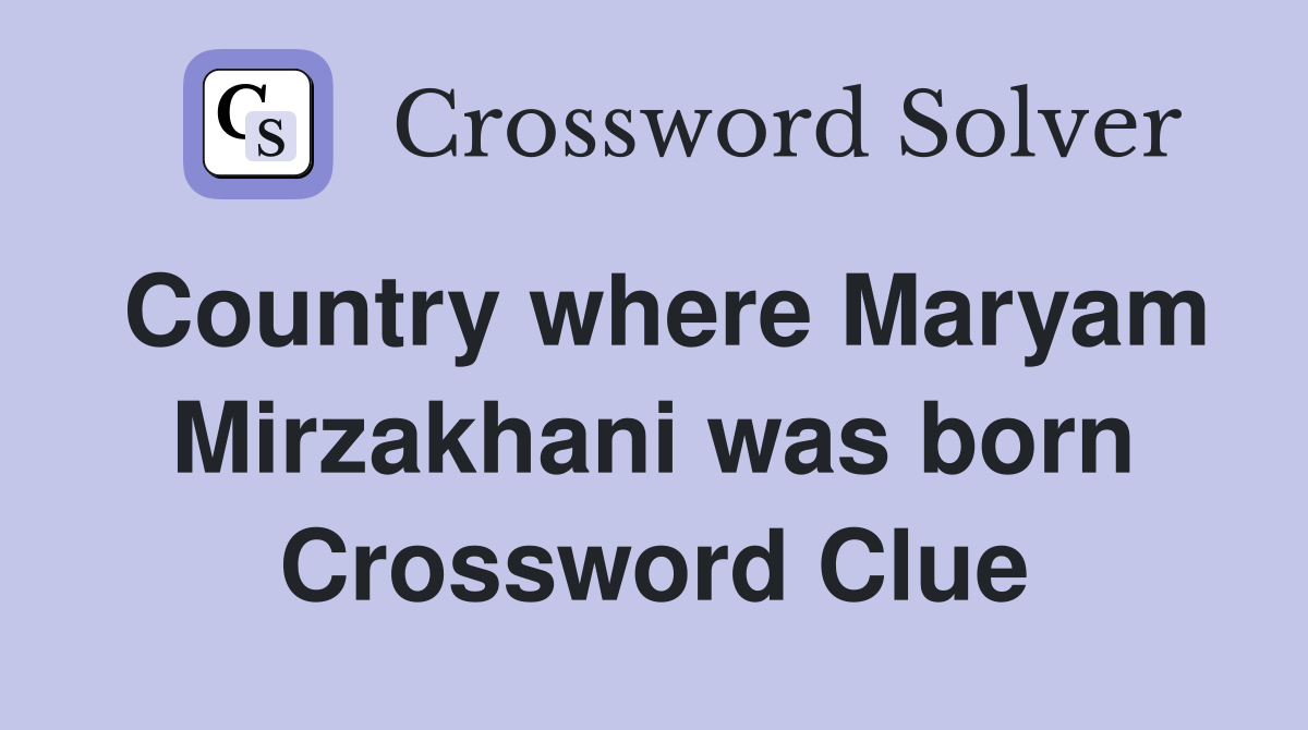 Country where Maryam Mirzakhani was born Crossword Clue