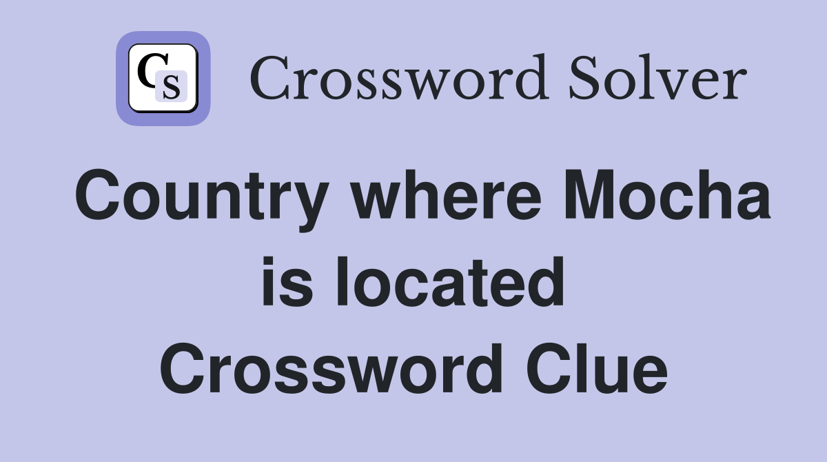 Country where Mocha is located Crossword Clue