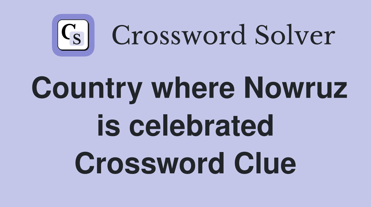 Country where Nowruz is celebrated Crossword Clue