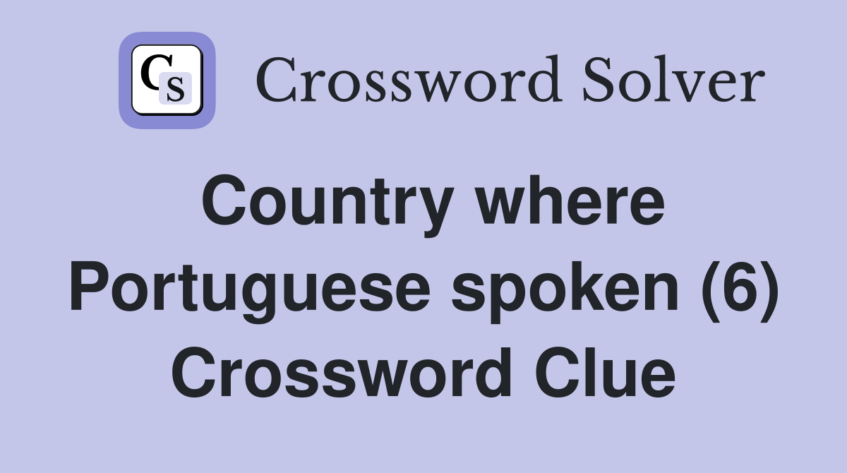 Country where Portuguese spoken (6) Crossword Clue