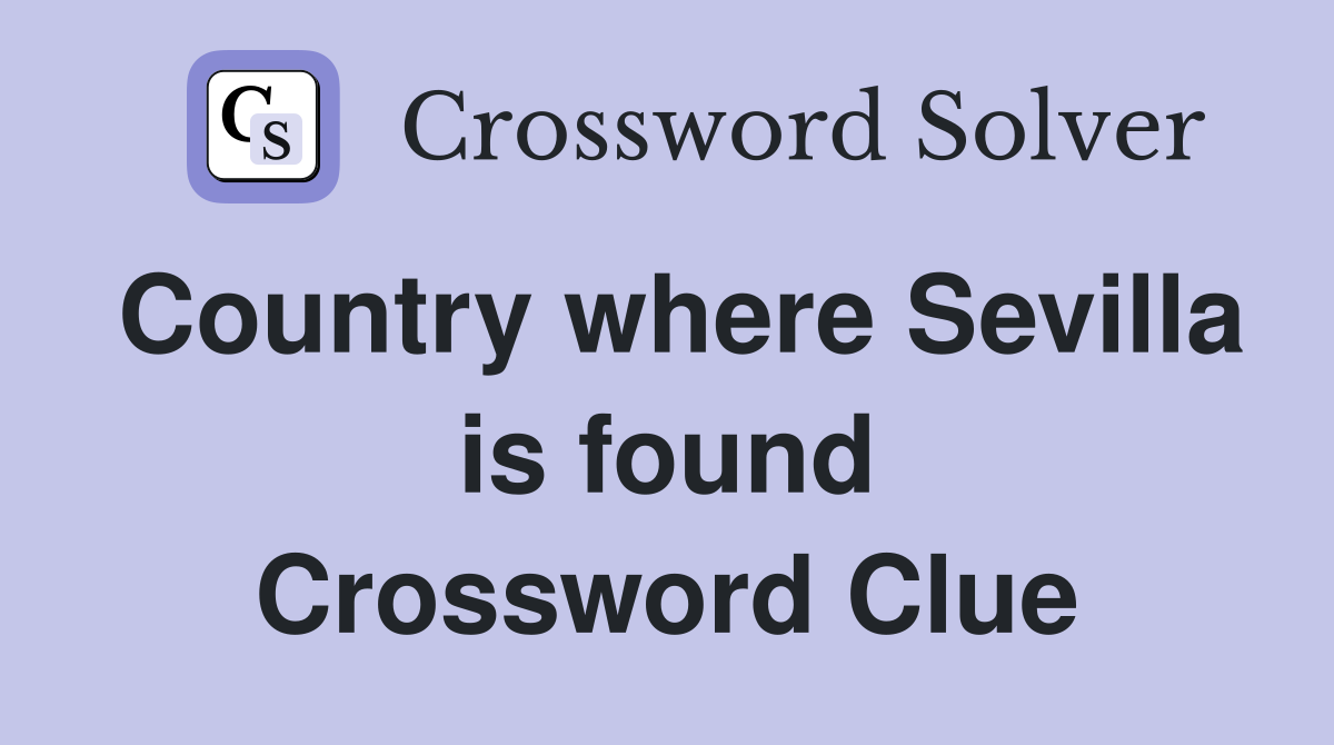 Country where Sevilla is found Crossword Clue