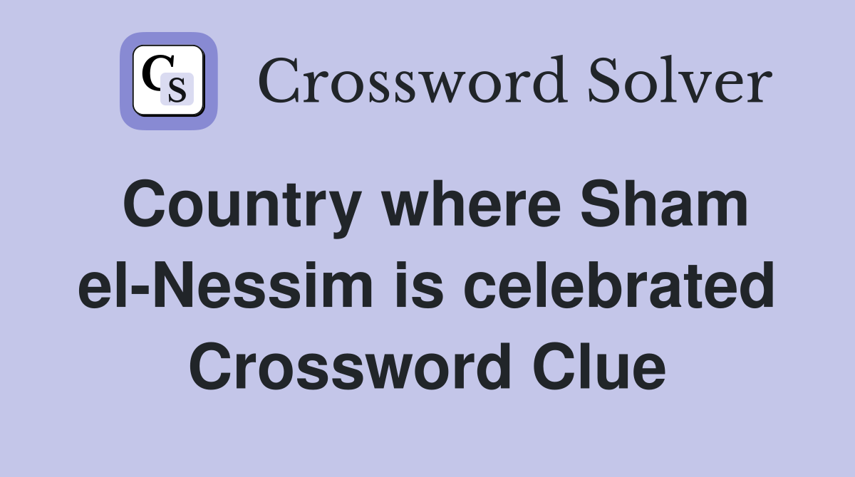 Country where Sham el-Nessim is celebrated Crossword Clue