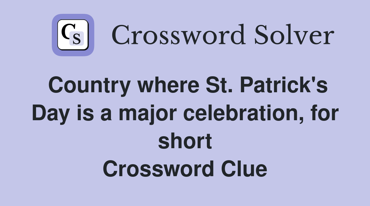 Country where St. Patrick's Day is a major celebration, for short Crossword Clue
